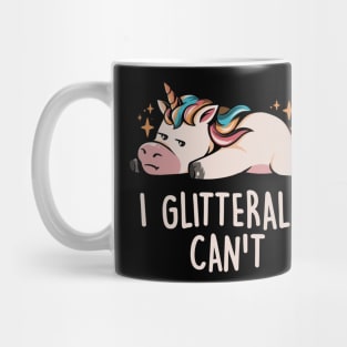 Glitterally Can't - Lazy Funny Unicorn Gift Mug